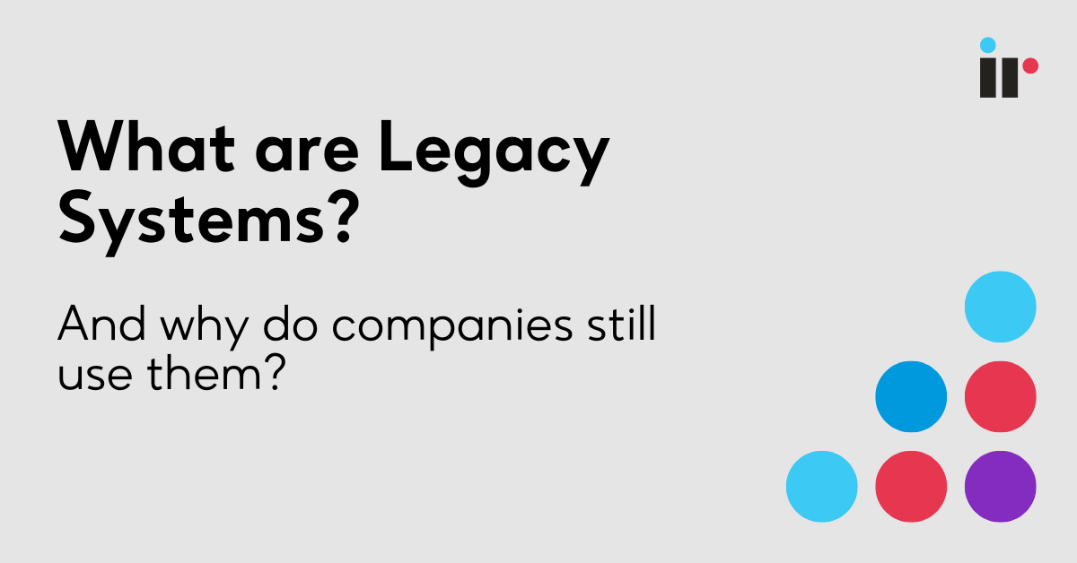 what-is-a-legacy-system-and-why-does-it-still-exist